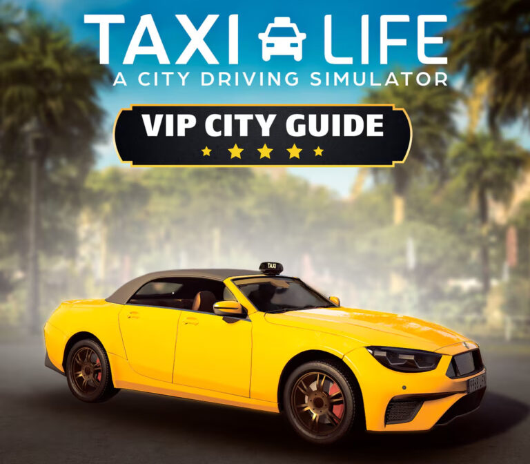 Taxi Life: A City Driving Simulator - VIP City Guide