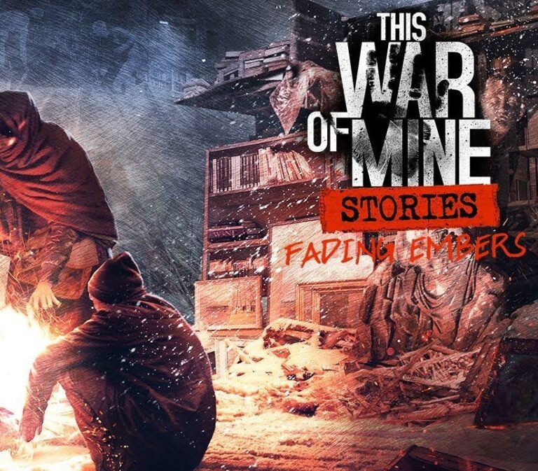 This War of Mine: Stories - Fading Embers