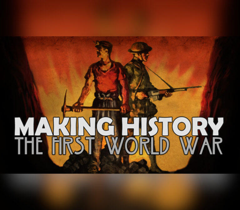 Making History: The First World War